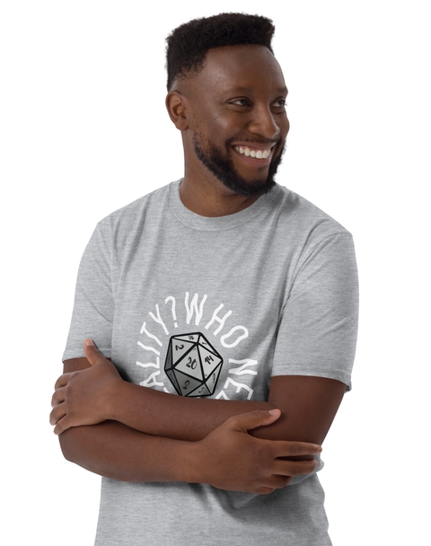 Who Needs Reality T-Shirt