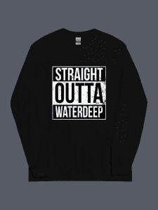 Straight Outta Waterdeep Long Sleeve Tee Black