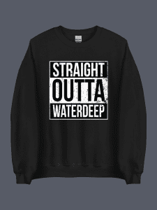 Straight Outta Waterdeep Sweatshirt Black