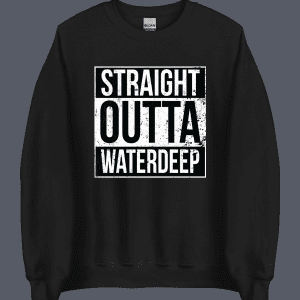 Straight Outta Waterdeep Sweatshirt Black