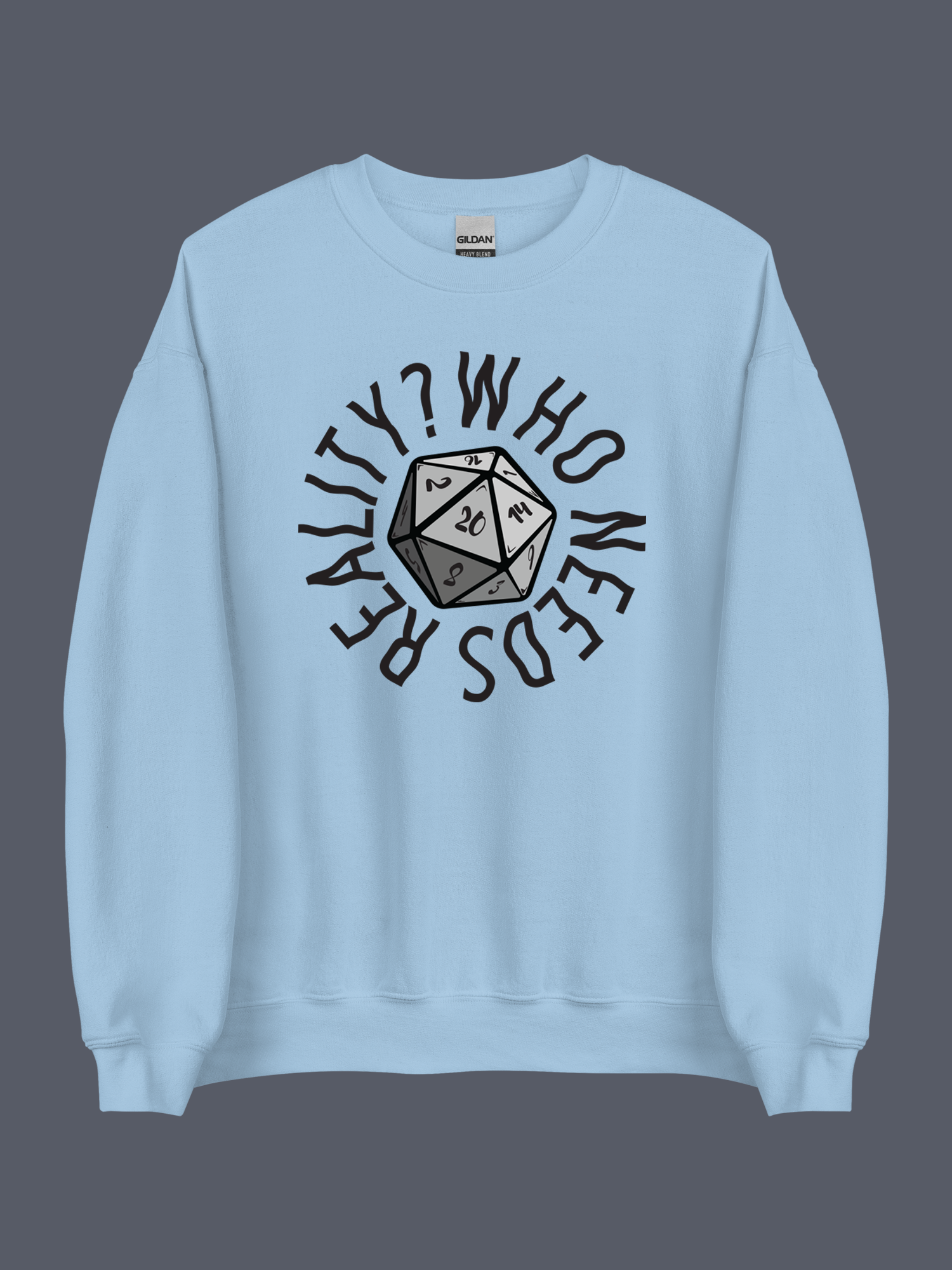 Who Needs Reality Sweatshirt Blue