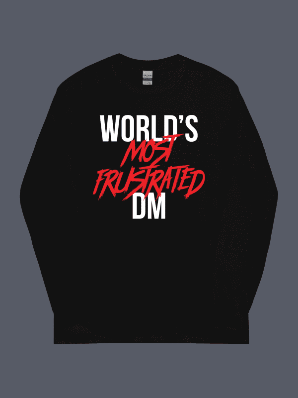 Worlds Most Frustrated DM Long Sleeve Tee Black