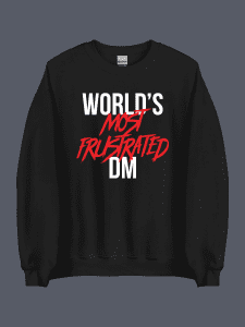 Worlds Most Frustrated DM Sweatshirt Black