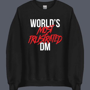 Worlds Most Frustrated DM Sweatshirt Black