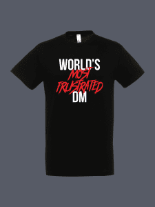 Worlds Most Frustrated DM Tshirt Black Worlds Most Frustrated DM Tshirt Black