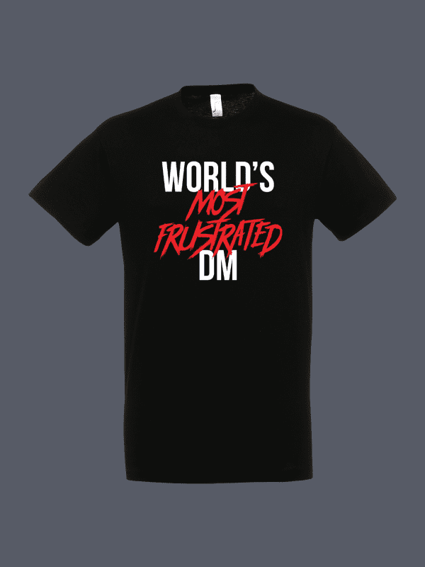 Worlds Most Frustrated DM Tshirt Black