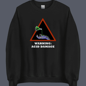Warning Acid Damage Black Sweatshirt