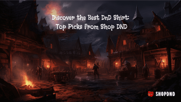 Discover the Best DnD Shirt_ Top Picks from Shop DND