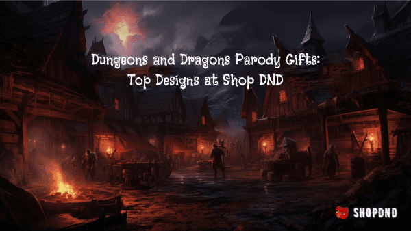 Dungeons and Dragons Parody Gifts_ Top Designs at Shop DND