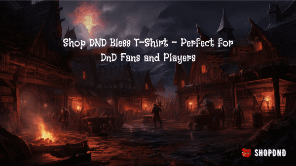 Shop DND Bless T-Shirt - Perfect for DnD Fans and Players