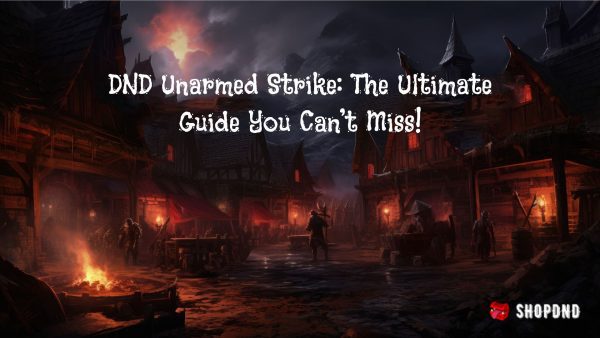 DND Unarmed Strike_ The Ultimate Guide You Can’t Miss