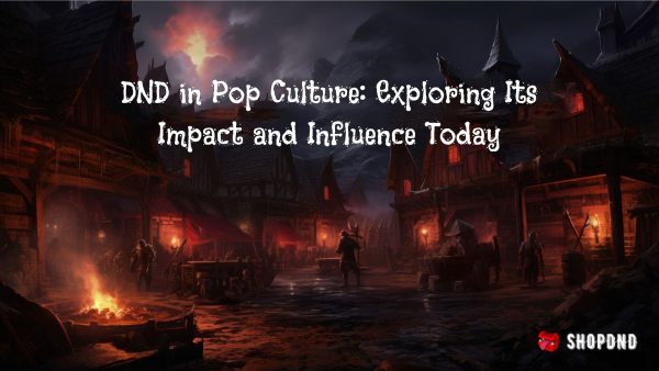 DND in Pop Culture_ Exploring Its Impact and Influence Today