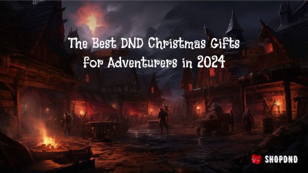 The Best DND Christmas Gifts for Adventurers in 2024