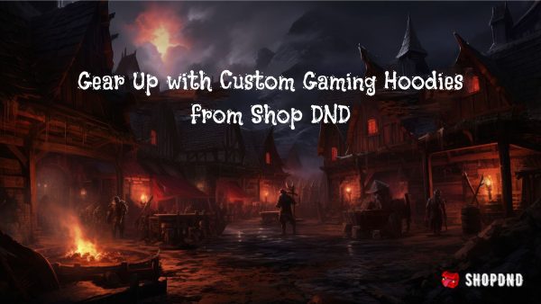 Gear Up with Custom Gaming Hoodies from Shop DND