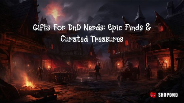 Gifts For DnD Nerds_ Epic Finds & Curated Treasures