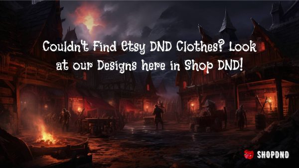 Couldn't Find Etsy DND Clothes_ Look at our Designs here in Shop DND! Couldn't Find Etsy DND Clothes_ Look at our Designs here in Shop DND!