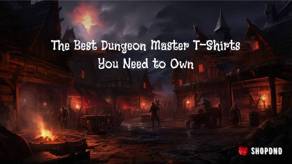 Dark medieval village scene with adventurers and a bonfire at night. "The Best Dungeon Master T-Shirts You Need to Own."
