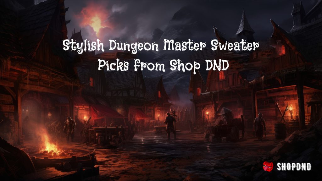 Dark medieval village scene with adventurers and the text "Stylish Dungeon Master Sweater Picks From Shop DND".