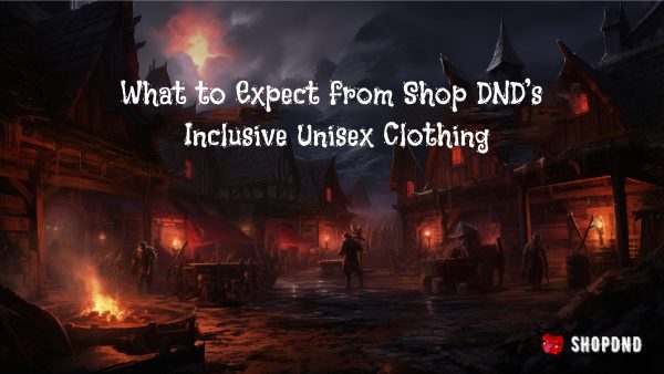 What to Expect from Shop DND’s Inclusive Unisex Clothing What to Expect from Shop DND’s Inclusive Unisex Clothing