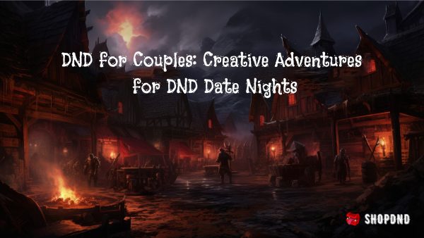 DND for Couples_ Creative Adventures for DND Date Nights DND for Couples_ Creative Adventures for DND Date Nights