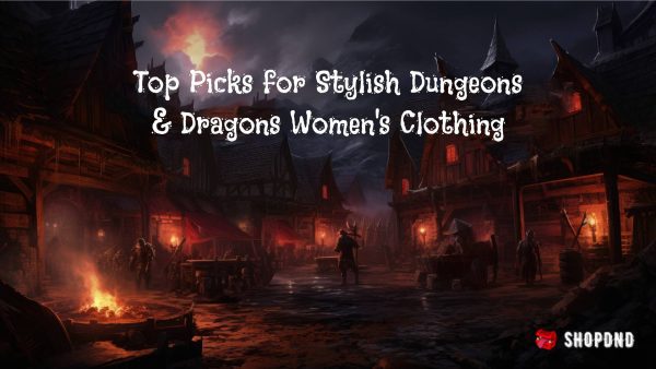 Top Picks for Stylish Dungeons & Dragons Women's Clothing Top Picks for Stylish Dungeons & Dragons Women's Clothing