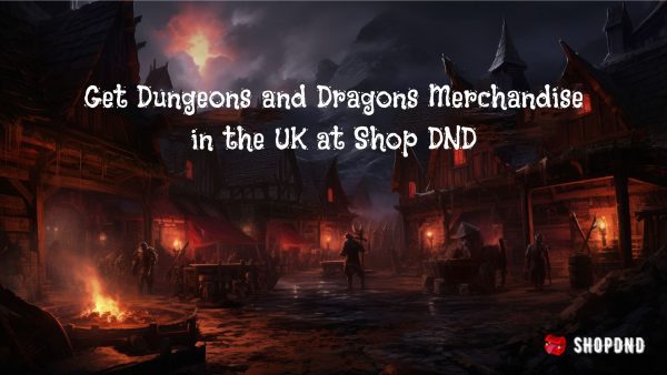 Get Dungeons and Dragons Merchandise in the UK at Shop DND Get Dungeons and Dragons Merchandise in the UK at Shop DND