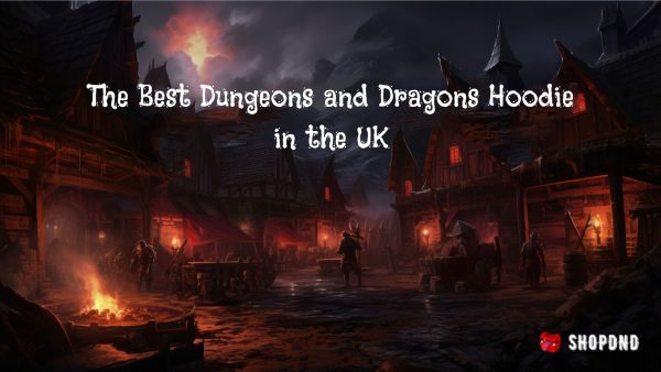 The Best Dungeons and Dragons Hoodie in the UK The Best Dungeons and Dragons Hoodie in the UK