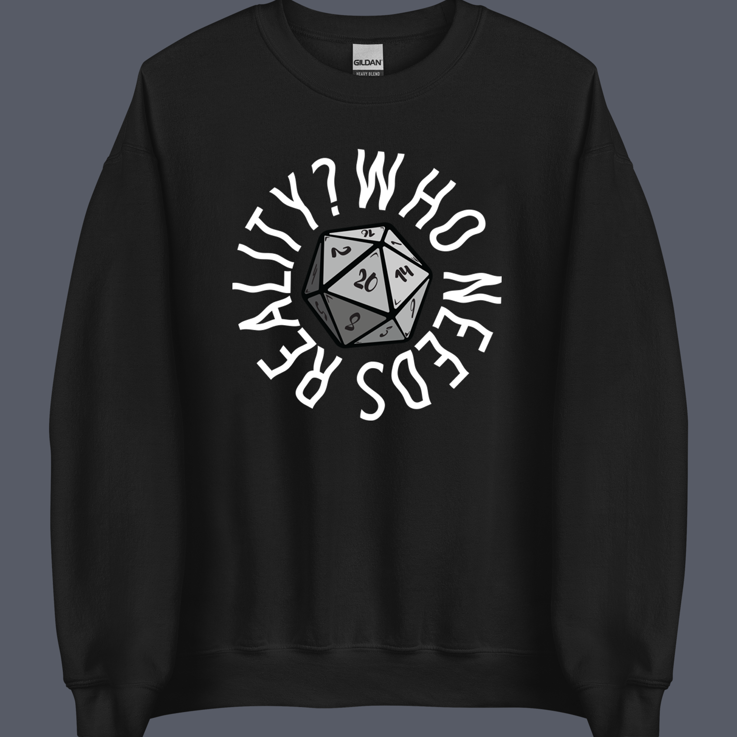 Who Needs Reality Sweatshirt Black